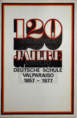 120 Jahre Deutsche Schule Valparaiso 1857-1977