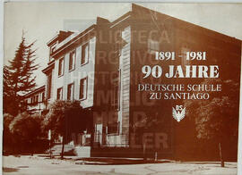 90 Jahre Deutsche Schule zu Santiago 1891-1981