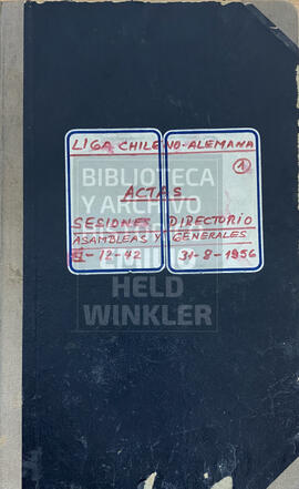 Liga Chileno-Alemana. Actas. Sesiones Directorio. Asambleas y Generales. 1-12-42. 31-8-1956.