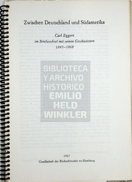 Zwischen Deutschland und Südamerika. Carl Eggert im Briefwechsel mit seinen Geschwistern 1845-1868