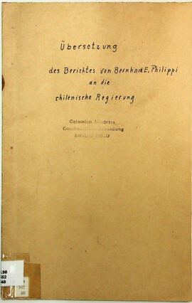 Übersetzung des Berichtes von Bernhard E. Philippi an chilenische Regierung
